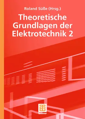 Süße / Diemar / Burger |  Theoretische Grundlagen der Elektrotechnik 2 | Buch |  Sack Fachmedien