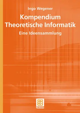 Wegener |  Kompendium Theoretische Informatik - eine Ideensammlung | Buch |  Sack Fachmedien