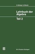 Scheja / Storch |  Storch, U: Lehrbuch der Algebra | Buch |  Sack Fachmedien
