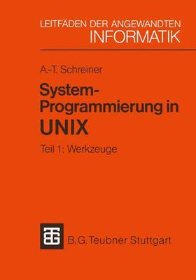 Schreiner | Schreiner, A: System-Programmierung in UNIX | Buch | 978-3-519-02470-5 | sack.de