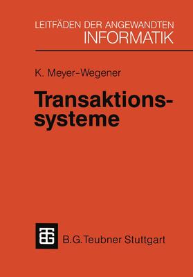 Meyer-Wegener | Meyer-Wegener, K: Transaktionssysteme | Buch | 978-3-519-02485-9 | sack.de