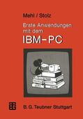 Mehl / Stolz |  Stolz, O: Erste Anwendungen mit dem IBM-PC | Buch |  Sack Fachmedien