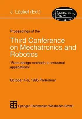 Lückel |  Proceedings of the Third Conference on Mechatronics and Robotics | Buch |  Sack Fachmedien