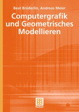 Brüderlin / Meier |  Brüderlin, B: Computergrafik und Geometrisches Modellieren | Buch |  Sack Fachmedien