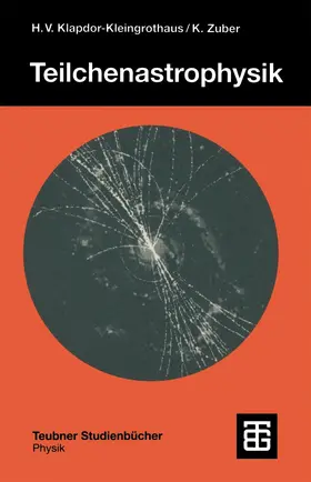 Zuber / Klapdor-Kleingrothaus |  Teilchenastrophysik | Buch |  Sack Fachmedien