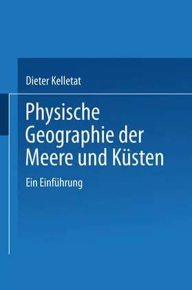 Kelletat |  Physische Geographie der Meere und Küsten | Buch |  Sack Fachmedien