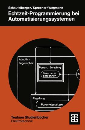 Schaufelberger / Sprecher / Wegmann | Schaufelberger, W: Echtzeit-Programmierung bei Automatisieru | Buch | 978-3-519-06118-2 | sack.de