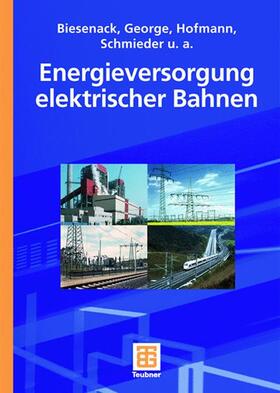 Schmieder / Biesenack / Hofmann | Energieversorgung elektrischer Bahnen | Buch | 978-3-519-06249-3 | sack.de