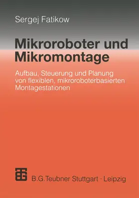 Fatikow |  Mikroroboter und Mikromontage | Buch |  Sack Fachmedien