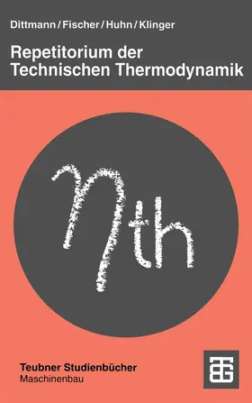 Dittmann / Fischer / Huhn |  Repetitorium der Technischen Thermodynamik | Buch |  Sack Fachmedien