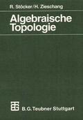 Stöcker / Zieschang |  Zieschang, H: Algebraische Topologie | Buch |  Sack Fachmedien