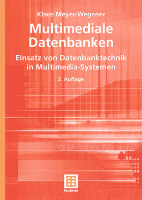 Meyer-Wegener | Meyer-Wegener, K: Multimediale Datenbanken | Buch | 978-3-519-12419-1 | sack.de