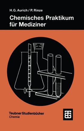 Aurich / Rinze | Rinze, P: Chemisches Praktikum für Mediziner | Buch | 978-3-519-23513-2 | sack.de