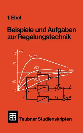 Ebel |  Beispiele und Aufgaben zur Regelungstechnik | Buch |  Sack Fachmedien