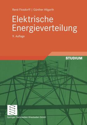 Flosdorff / Hilgarth | Hilgarth, G: Elektrische Energieverteilung | Buch | 978-3-519-36424-5 | sack.de