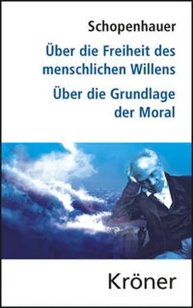 Schopenhauer / Theisohn |  Über die Freiheit des menschlichen Willens / Über die Grundlage der Moral | Buch |  Sack Fachmedien