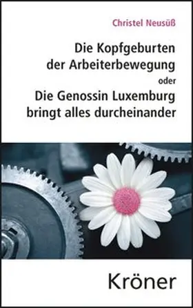 Neusüß |  Die Kopfgeburten der Arbeiterbewegung | Buch |  Sack Fachmedien