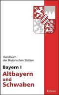 Körner / Schmid |  Handbuch der Historischen Stätten Bayern 1 / Altbayern und Schwaben | Buch |  Sack Fachmedien