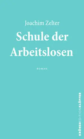 Zelter |  Schule der Arbeitslosen | eBook | Sack Fachmedien