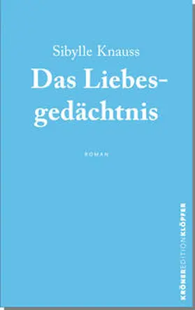 Knauss |  Das Liebesgedächtnis | Buch |  Sack Fachmedien