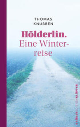 Knubben |  Hölderlin. Eine Winterreise | Buch |  Sack Fachmedien