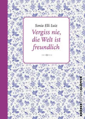 Luiz |  Vergiss nie, die Welt ist freundlich | Buch |  Sack Fachmedien