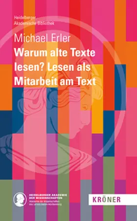 Erler |  Warum alte Texte lesen? Lesen als Mitarbeit am Text | Buch |  Sack Fachmedien