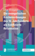 Wolgast |  Die evangelischen Kirchenordnungen des 16. Jahrhunderts als kodifizierte Reformation | eBook | Sack Fachmedien