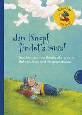 Ende / Lyne |  Jim Knopf findet's raus. Geschichten von Himmelsforschern, Halbdrachen und Flugmaschinen | Buch |  Sack Fachmedien