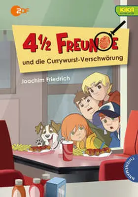 Friedrich |  4 1/2 Freunde: 4 1/2 Freunde und die Currywurst-Verschwörung | Buch |  Sack Fachmedien