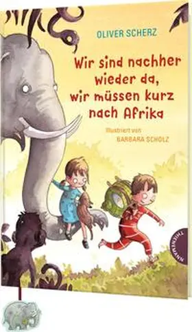 Scherz |  Wir sind nachher wieder da, wir müssen kurz nach Afrika | Buch |  Sack Fachmedien