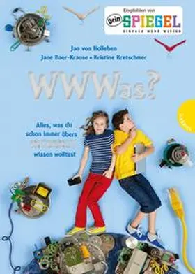 von Holleben / Baer-Krause / Kretschmer |  WWWas? Alles, was du schon immer übers Internet wissen wolltest | Buch |  Sack Fachmedien