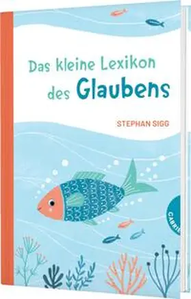 Sigg |  Das kleine Lexikon des Glaubens | Buch |  Sack Fachmedien