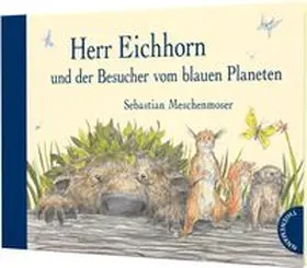Meschenmoser |  Herr Eichhorn und der Besucher vom blauen Planeten | Buch |  Sack Fachmedien