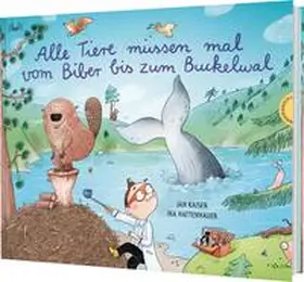 Kaiser |  Alle Tiere müssen mal - vom Biber bis zum Buckelwal | Buch |  Sack Fachmedien