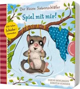 Bohlmann |  Der kleine Siebenschläfer: Spiel mit mir! | Buch |  Sack Fachmedien