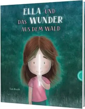 Booth |  Ella und das Wunder aus dem Wald | Buch |  Sack Fachmedien