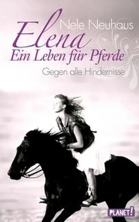 Neuhaus |  Elena – Ein Leben für Pferde 1: Gegen alle Hindernisse | Buch |  Sack Fachmedien