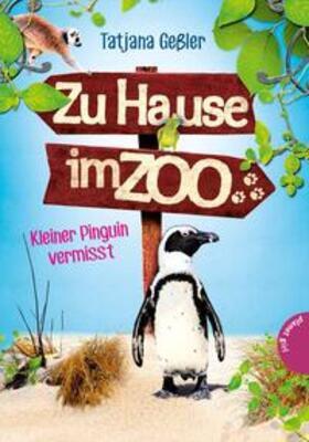 Geßler |  Geßler, T: Zu Hause im Zoo 03: Kleiner Pinguin vermisst | Buch |  Sack Fachmedien