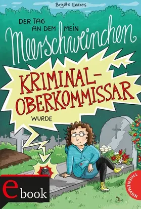 Endres | Der Tag, an dem mein Meerschweinchen Kriminaloberkommissar wurde | E-Book | sack.de
