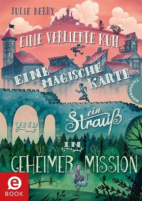 Berry |  Eine verliebte Kuh, eine magische Karte und ein Strauß in geheimer Mission | eBook | Sack Fachmedien