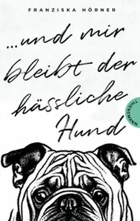 Hörner | Und mir bleibt der hässliche Hund | E-Book | www.sack.de