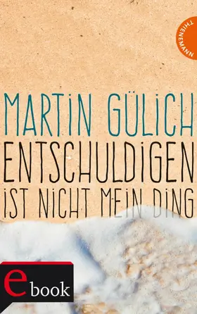 Gülich |  Entschuldigen ist nicht mein Ding | eBook | Sack Fachmedien