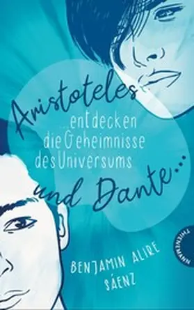 Sáenz |  Ari und Dante 1: Aristoteles und Dante entdecken die Geheimnisse des Universums | eBook | Sack Fachmedien
