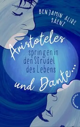 Sáenz |  Ari und Dante 2: Aristoteles und Dante springen in den Strudel des Lebens | eBook | Sack Fachmedien