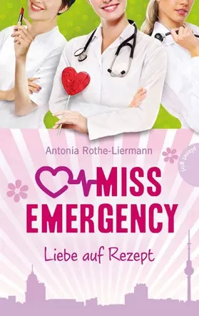 Rothe-Liermann |  Miss Emergency 3: Liebe auf Rezept | eBook | Sack Fachmedien