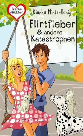Minte-König |  Freche Mädchen – freche Bücher!: Flirtfieber & andere Katastrophen | eBook | Sack Fachmedien