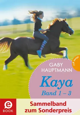Hauptmann |  Kaya - frei und stark: Kaya 1-3 (Sammelband zum Sonderpreis) | eBook | Sack Fachmedien