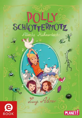 Astner |  Polly Schlottermotz 3: Attacke Hühnerkacke | eBook | Sack Fachmedien