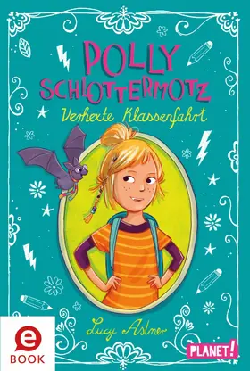 Astner |  Polly Schlottermotz: Verhexte Klassenfahrt | eBook | Sack Fachmedien